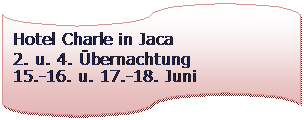 Flussdiagramm: Lochstreifen: Hotel Charle in Jaca
2. u. 4. bernachtung
15.-16. u. 17.-18. Juni
